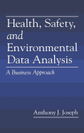 Health, Safety, and Environmental Data Analysis: A Business Approach