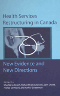 Health Services Restructuring in Canada: New Evidence and New Directions Volume 108