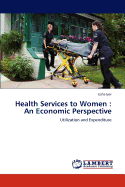Health Services to Women: An Economic Perspective