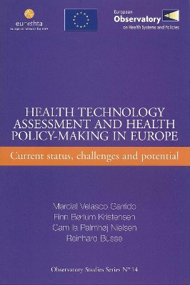 Health Technology Assessment and Health Policy-Making in Europe: Current Status, Challenges and Potential - Garrido, M V, and Kristensen, F B, and Nielsen, C P