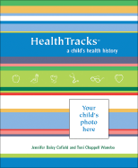 Health Tracks: A Child's Health History - Cofield, Jennifer Daley, and Wanebo, Toni Chappell