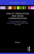 Health Translation and Media Communication: A Corpus Study of the Media Communication of Translated Health Knowledge