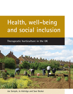 Health, Well-Being and Social Inclusion: Therapeutic Horticulture in the UK