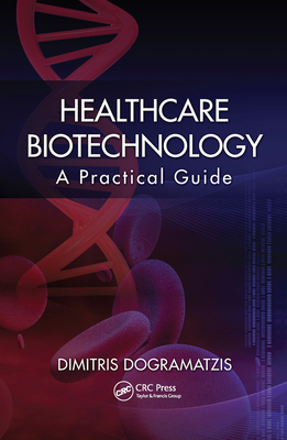 Healthcare Biotechnology: A Practical Guide - Dogramatzis, Dimitris