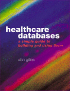 Healthcare Databases: A Simple Guide to Building and Using Them