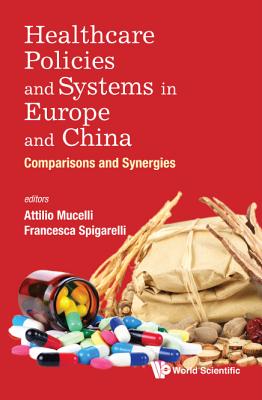 Healthcare Policies And Systems In Europe And China: Comparisons And Synergies - Mucelli, Attilio (Editor), and Spigarelli, Francesca (Editor)