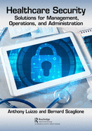 Healthcare Security: Solutions for Management, Operations, and Administration