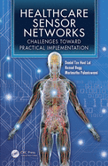 Healthcare Sensor Networks: Challenges Toward Practical Implementation