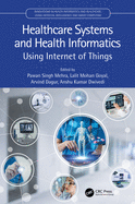 Healthcare Systems and Health Informatics: Using Internet of Things
