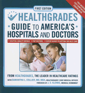 Healthgrades Guide to America's Hospitals and Doctors: Hospital Quality Ratings, Top Doctors, Expert Guides to Getting the Best Care