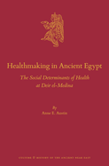 Healthmaking in Ancient Egypt: The Social Determinants of Health at Deir El-Medina
