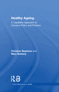 Healthy Ageing: A Capability Approach to Inclusive Policy and Practice