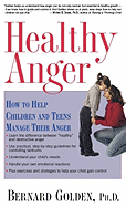 Healthy Anger: How to Help Children and Teens Manage Their Anger