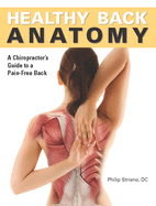 Healthy Back Anatomy: A Chiropractor's Guide to a Pain-Free Back