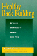 Healthy Back Building: Tips and Exercises to Prevent Back Pain - Whitney, William, and Whitney, and Cady, Deborah (Editor)