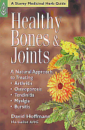 Healthy Bones & Joints: A Natural Approach to Treating Arthritis, Osteoporosis, Tendinitis, Myalgia and Bursitis