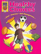 Healthy Choices, Grades 1-3: A Positive Approach to Healthy Living: Self-Management, Diet, Exercise
