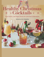 Healthy Christmas Cocktails: Low-Calorie, Low-Sugar Drinks for Guilt-Free Celebrations