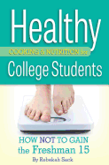 Healthy Cooking & Nutrition for College Students: How Not to Gain the Freshman 15