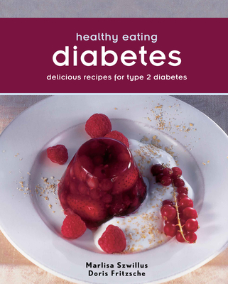 Healthy Eating: Diabetes: Delicious Recipes for Type 2 Diabetes - Szwillus, Marlisa, Dr., and Fritzsche, Doris