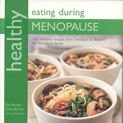 Healthy Eating During Menopause - Glenville, Marilyn, and Esson, Lewis