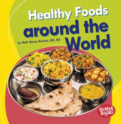 Healthy Foods Around the World - Reinke, Beth Bence