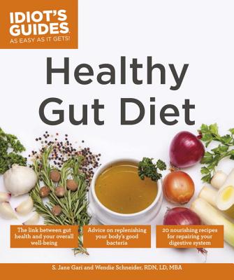 Healthy Gut Diet: Understand the Link Between Gut Health and Your Overall Well-Being - Gari, S. Jane, and Schneider, Wendie, RDN