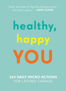 Healthy, Happy You: 365 Daily Micro-Actions for Lasting Change