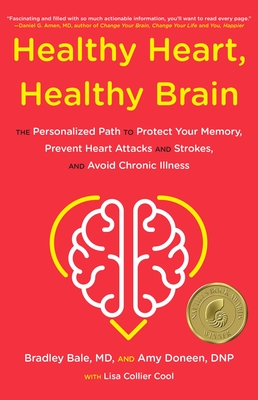 Healthy Heart, Healthy Brain: The Personalized Path to Protect Your Memory, Prevent Heart Attacks and Strokes, and Avoid Chronic Illness - Bale, Bradley, and Doneen, Amy, and Cool, Lisa Collier