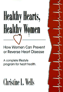 Healthy Hearts, Healthy Women: How Women Can Prevent or Reverse Heart Disease