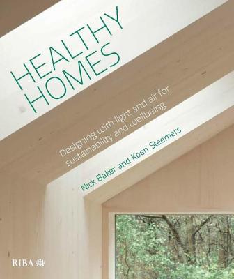 Healthy Homes: Designing with light and air for sustainability and wellbeing - Baker, Nick, and Steemers, Koen