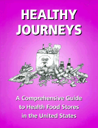 Healthy Journeys: A Comprehensive Guide to Health Food Stores in the United States - Moore, Laura (Compiled by), and Troxler, Rob (Compiled by), and Norman, Lance (Compiled by)