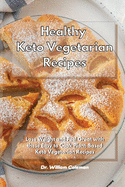 Healthy Keto Vegetarian Recipes: Lose Weight and Feel Great with these Easy to Cook Plant-Based Keto Vegetarian Recipes
