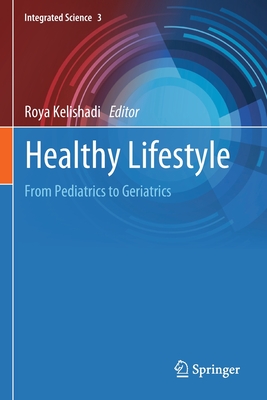 Healthy Lifestyle: From Pediatrics to Geriatrics - Kelishadi, Roya (Editor)