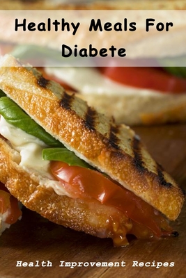 Healthy Meals For Diabete: Health Improvement Recipes: Diabetic Meal Cookbook - Fairley, Lillian