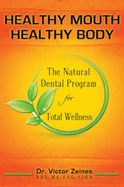 Healthy Mouth Heathy Body Revised 4th Edition - Victor Zeines