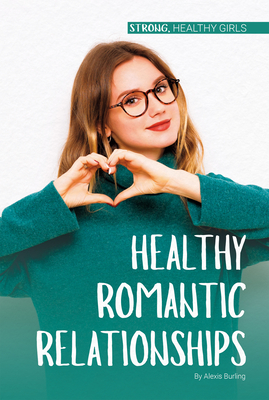 Healthy Romantic Relationships - Burling, Alexis
