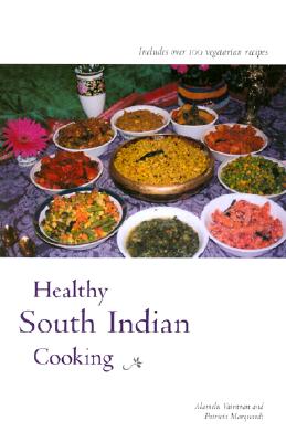 Healthy South Indian Cooking - Vairavan, Alamelu, and Marquardt, Patricia