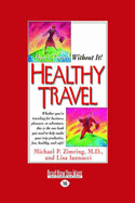 Healthy Travel: Don't Travel Without It! - Zimring, Michael P.