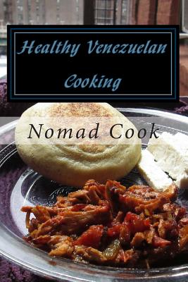 Healthy Venezuelan Cooking - Cook, The Nomad