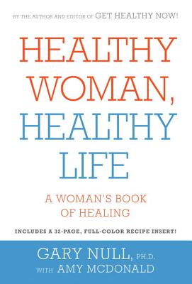 Healthy Woman, Healthy Life: A Woman's Book of Healing - Null, Gary, and McDonald, Amy (Editor)