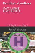 HealthyIndianBites: Eat Right, Live Right.