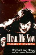 Hear Me Now: Tragedy in Cambodia - Stagg, Sophal Leng, and Sandler, Jack, Ph.D. (Editor), and Stagg, W E (Editor)