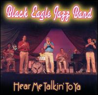 Hear Me Talkin' to Ya - Black Eagle Jazz Band
