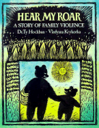 Hear My Roar: A Story of Family Violence