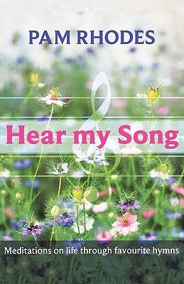 Hear My Song: Meditations On Life Through Favourite Hymns - Rhodes, Pam