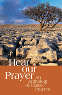 Hear Our Prayer: An anthology of classic prayers