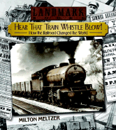 Hear That Train Whistle Blow! How the Railroad Changed the World - Meltzer, Milton
