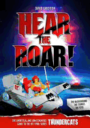 Hear the Roar! The Unofficial and Unauthorised Guide to the Hit 1980s Series Thundercats