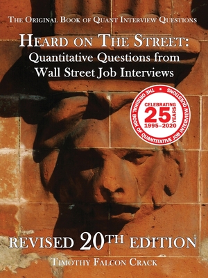 Heard on the Street: Quantitative Questions from Wall Street Job Interviews - Crack, Timothy Falcon